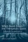 When Death Enters the Therapeutic Space cover