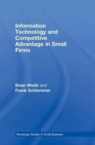 Information Technology and Competitive Advantage in Small Firms cover