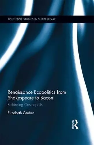 Renaissance Ecopolitics from Shakespeare to Bacon cover