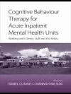 Cognitive Behaviour Therapy for Acute Inpatient Mental Health Units cover