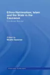 Ethno-Nationalism, Islam and the State in the Caucasus cover