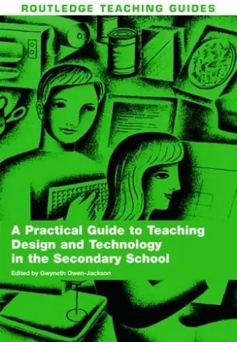 A Practical Guide to Teaching Design and Technology in the Secondary School cover