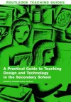 A Practical Guide to Teaching Design and Technology in the Secondary School cover