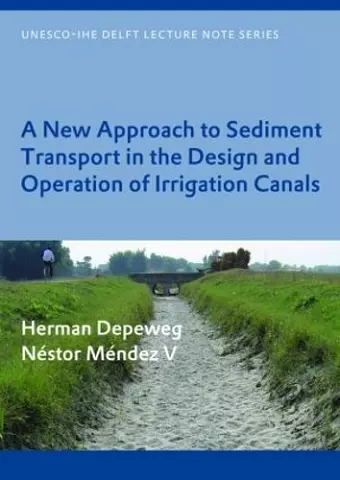 A New Approach to Sediment Transport in the Design and Operation of Irrigation Canals cover