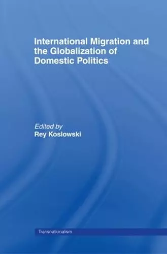 International Migration and Globalization of Domestic Politics cover