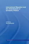 International Migration and Globalization of Domestic Politics cover