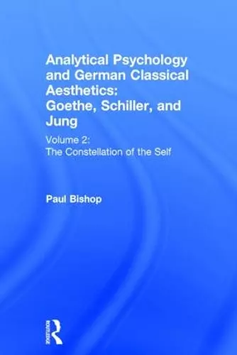 Analytical Psychology and German Classical Aesthetics: Goethe, Schiller, and Jung Volume 2 cover