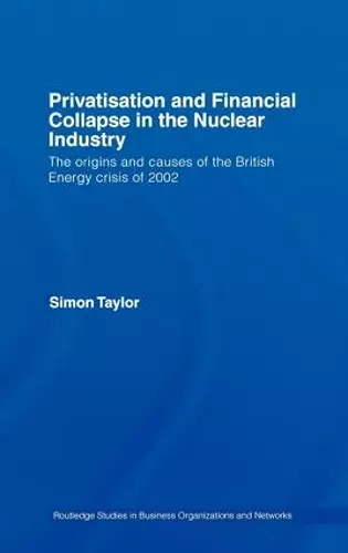 Privatisation and Financial Collapse in the Nuclear Industry cover