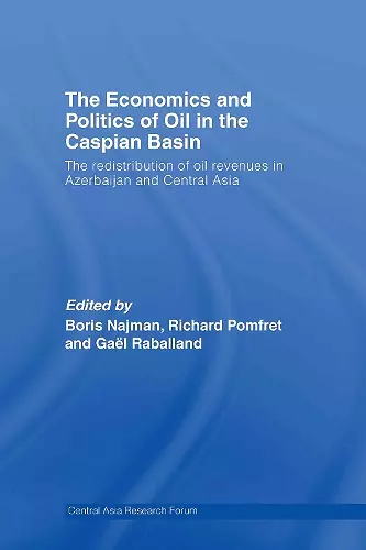 The Economics and Politics of Oil in the Caspian Basin cover