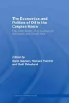 The Economics and Politics of Oil in the Caspian Basin cover
