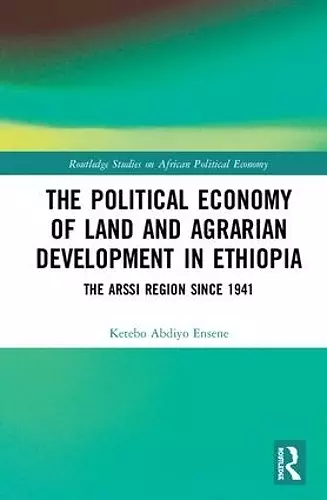 The Political Economy of Land and Agrarian Development in Ethiopia cover
