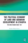 The Political Economy of Land and Agrarian Development in Ethiopia cover