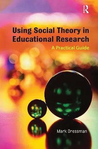 Using Social Theory in Educational Research cover