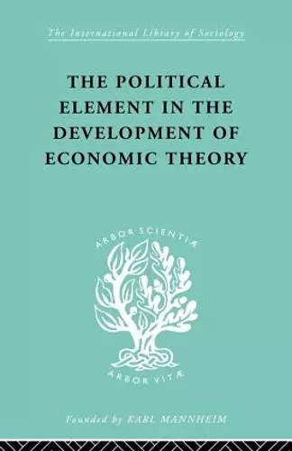 The Political Element in the Development of Economic Theory cover