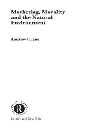 Marketing, Morality and the Natural Environment cover