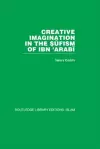 Creative Imagination in the Sufism of Ibn 'Arabi cover