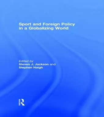 Sport and Foreign Policy in a Globalizing World cover