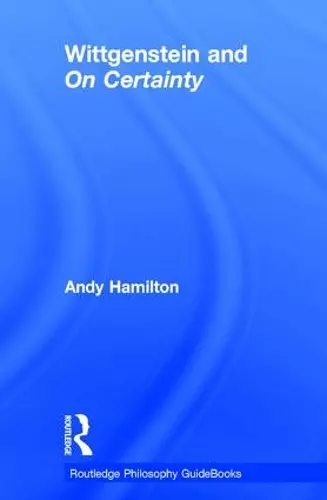 Routledge Philosophy GuideBook to Wittgenstein and On Certainty cover