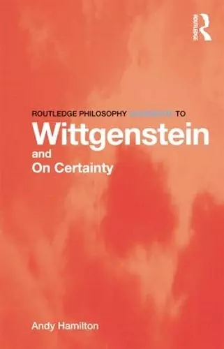 Routledge Philosophy GuideBook to Wittgenstein and On Certainty cover