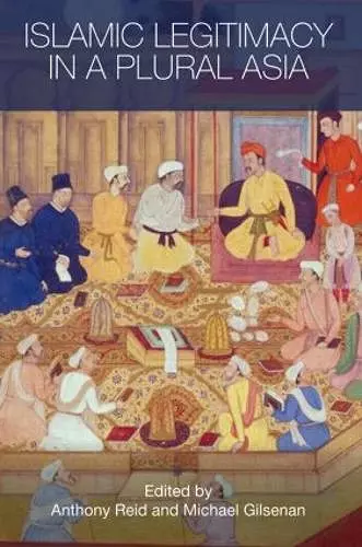 Islamic Legitimacy in a Plural Asia cover