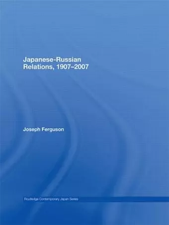 Japanese-Russian Relations, 1907-2007 cover