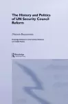 The History and Politics of UN Security Council Reform cover