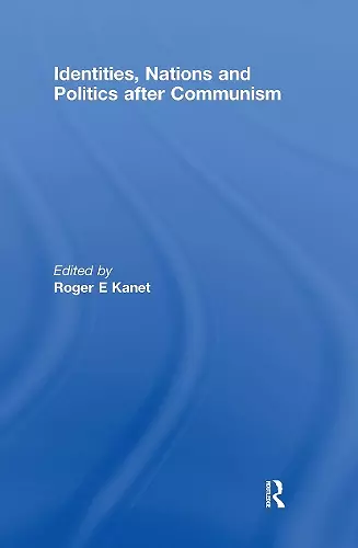 Identities, Nations and Politics after Communism cover