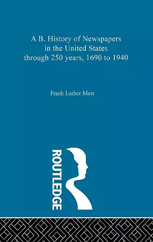 A B. History of Newspapers in the United States through 250 years, 1690 to 1940 cover