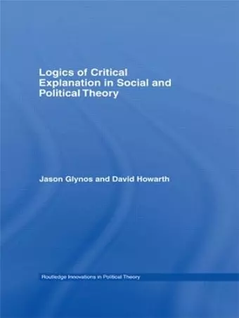 Logics of Critical Explanation in Social and Political Theory cover