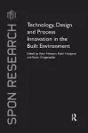 Technology, Design and Process Innovation in the Built Environment cover