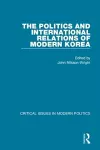 The Politics and International Relations of Modern Korea cover