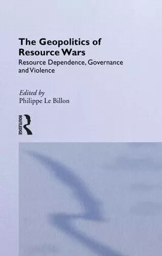 The Geopolitics of Resource Wars cover