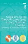 Going Beyond the Theory/Practice Divide in Early Childhood Education cover