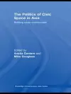 The Politics of Civic Space in Asia cover