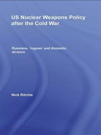US Nuclear Weapons Policy After the Cold War cover