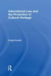 International Law and the Protection of Cultural Heritage cover