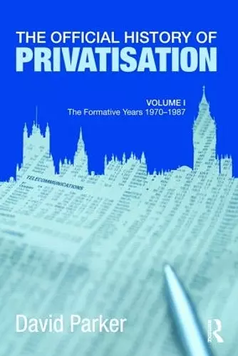 The Official History of Privatisation Vol. I cover