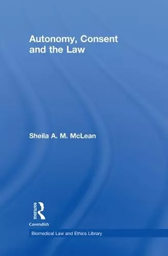 Autonomy, Consent and the Law cover