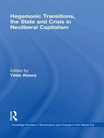 Hegemonic Transitions, the State and Crisis in Neoliberal Capitalism cover