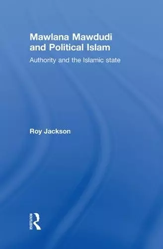 Mawlana Mawdudi and Political Islam cover