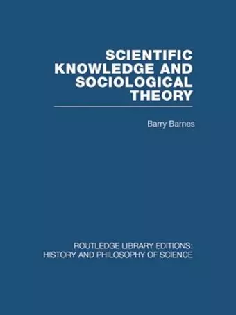 Scientific Knowledge and Sociological Theory cover