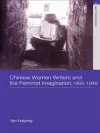 Chinese Women Writers and the Feminist Imagination, 1905-1948 cover