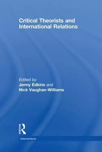 Critical Theorists and International Relations cover