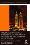 The Development of Intellectual Property Regimes in the Arabian Gulf States cover