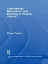 Communism, Nationalism and Ethnicity in Poland, 1944-1950 cover