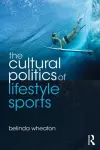 The Cultural Politics of Lifestyle Sports cover