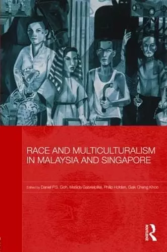 Race and Multiculturalism in Malaysia and Singapore cover