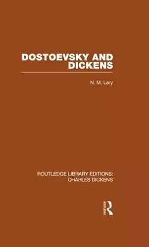 Dostoevsky and Dickens: A Study of Literary Influence (RLE Dickens) cover