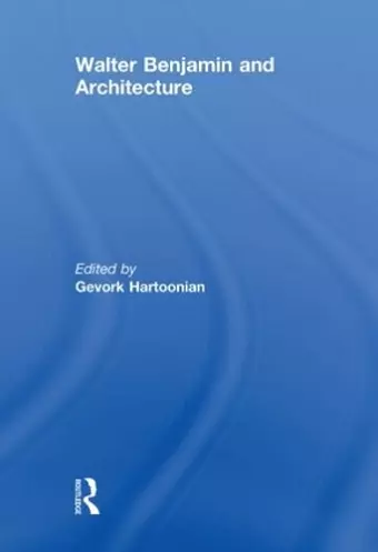 Walter Benjamin and Architecture cover