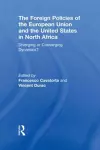 The Foreign Policies of the European Union and the United States in North Africa cover